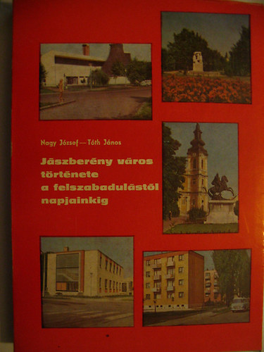 J�szber�ny v�ros t�rt�nete a felszabadul�st�l napjainkig