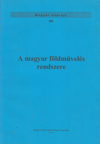 A magyar fldmvels rendszere (Magyar nprajz III.)