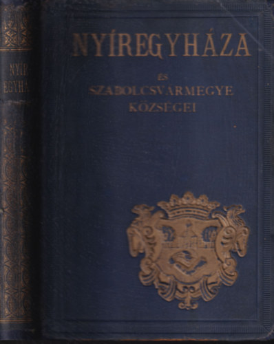 Ny�regyh�za �s Szabolcsv�rmegye k�zs�gei (Magyar v�rosok monografi�ja VIII.)