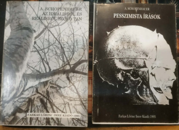 2 db Schopenhauer: Az ide�lisr�l �s re�lisr�l sz�l� tan + Pesszimista �r�sok