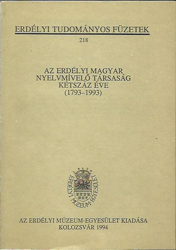 Az erdlyi magyar nyelvmvel trsasg 200 ve (1793-1993)