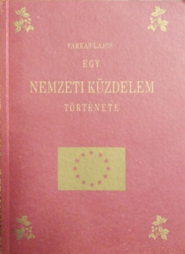 Farkas Lajos - Egy nemzeti kzdelem trtnete