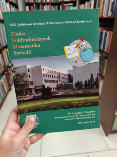 XXX. Jubileumi Orszgos Tudomnyos Dikkri Konferencia Fizika,Fldtudomnyok s Matematika szekci.