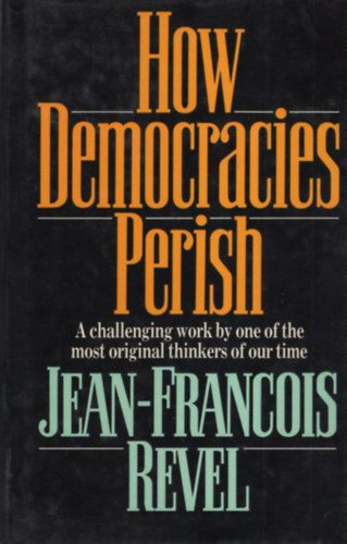Jean-Francois Revel - How Democracies Perish
