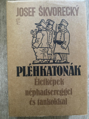 Ford.: Varga Gyrgy Josef Skvorecky - Plhkatonk - LETKPEK NPHADSEREGGEL S TANKOKKAL (Varga Gyrgy fordtsa, tartalom a sszefoglalban)