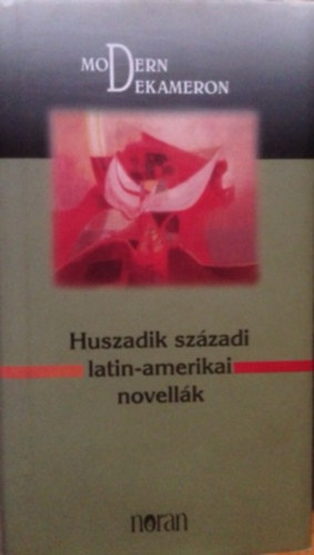 Rz Pl  (szerk.) - Huszadik szzadi latin-amerikai novellk - Modern Dekameron