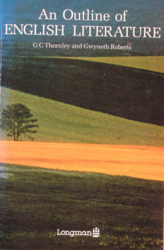 G. C. Thornley - Gwyneth Roberts - An Outline of English Literature