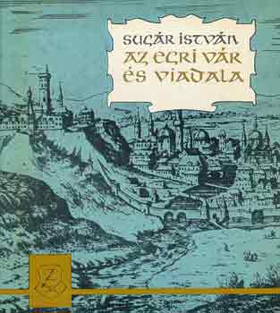 Az egri v�r �s viadala