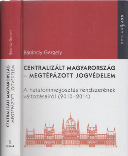 Centralizlt Magyarorszg - Megtpzott jogvdelem