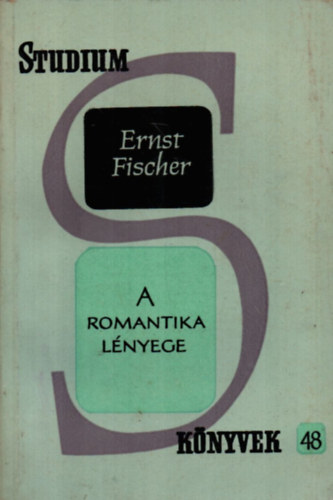 Ernst Fischer - A romantika lnyege (Stdium knyvek 48.)