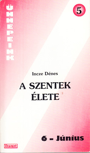Incze Dnes - A szentek lete 6. Jnius