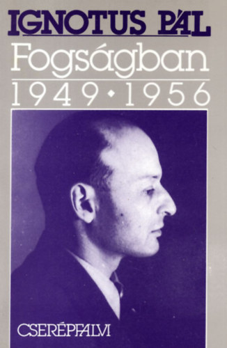 Ignotus Pl - Fogsgban 1949-1956
