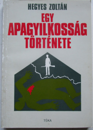 Egy apagyilkoss�g t�rt�nete