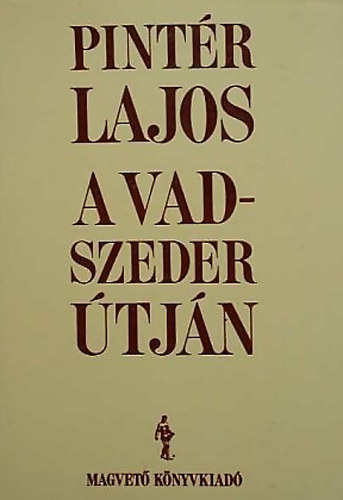 Dr. Pint�r Lajos - A vadszeder �tj�n