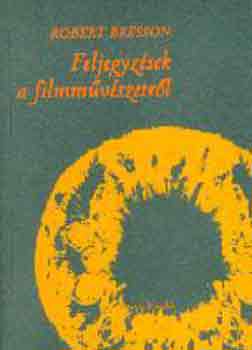 Robert Bresson - Feljegyzések a filmművészetről