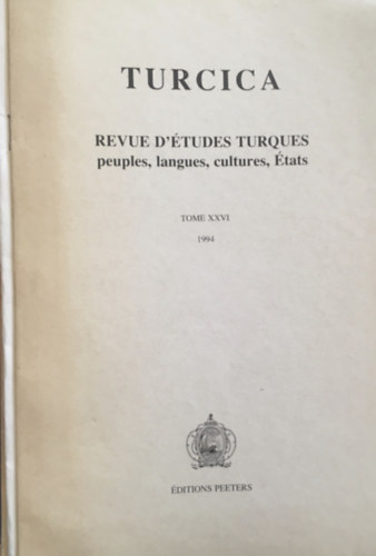 Turcica. Revue d'tudes turques, peuples, langues, cultures, tats - Tome XXVI.