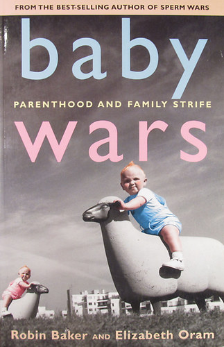 Baby Wars. Parenthood and Family Strife