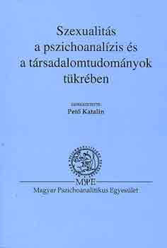Pet Katalin  (Szerk.) - Szexualits a pszichoanalzis s a trsadalomtudomnyok tkrben