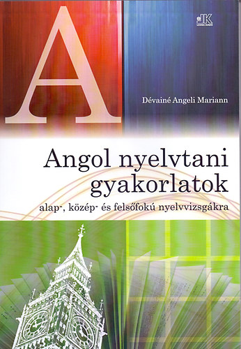 Angol nyelvtani gyakorlatok alap,- kzp- s felsfok nyelvvizsgkra