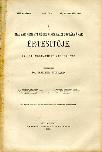 A Magyar Nemzeti Mzeum Nprajzi O. rtestje XVII. vf.1-4.fzet 1916.