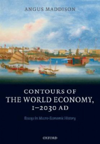 Contours of the World Economy, I-2030 AD - Essays in Macro-Economic History
