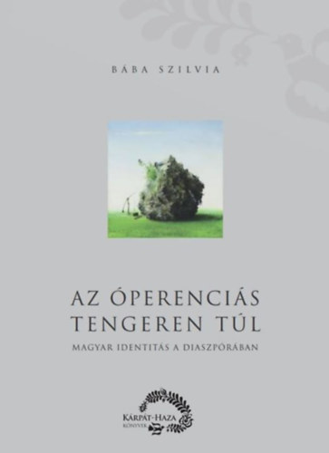 Az perencis tengeren tl - Magyar identits a diaszprban