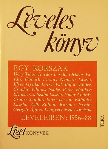 Horgas-Levendel  (szerk.) - Levelesknyv-Egy korszak tredkei/1956-88