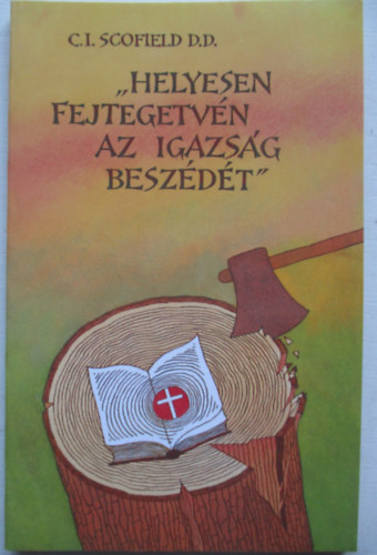 "Helyesen fejtegetvn az igazsg beszdt"