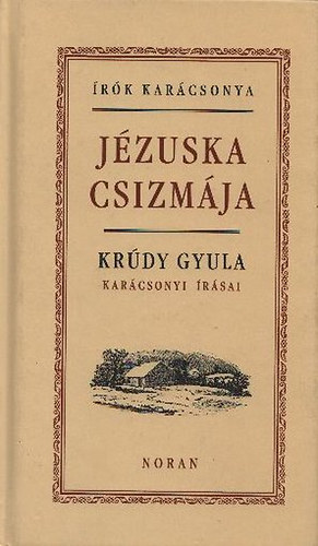 J�zuska csizm�ja (Kr�dy Gyula kar�csonyi �r�sai) - �r�k kar�csonya