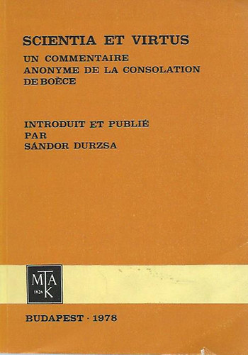 Scientia et virtus (Un commentaire anonyme de la Consolation de la consolation de Bo�ce)