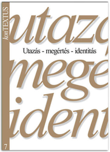 Utazs- Megrts - Identits ( Irodalom- s nyelvtudomnyi, pszicholingvisztikai, mvszetelmleti s interdiszciplinris kutatsok)