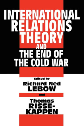 Thomas Risse-Kappen Richard Ned Lebow - International Relations Theory and the End of the Cold War