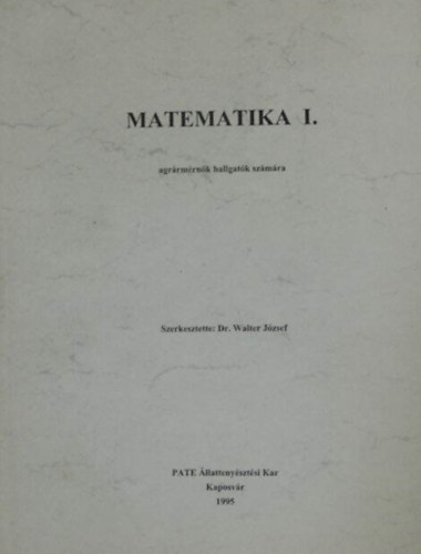 Matematika I. (agrrmrnk hallgatk szmra)