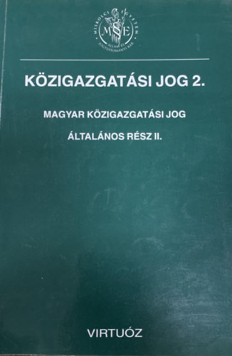 Kzigazgatsi jog 2. (Magyar kzigazgatsi jog - ltalnos rsz II.)