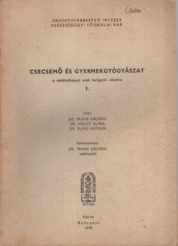 Csecsem� �s gyermekgy�gy�szat a v�d�n�k�pz� szak hallgat�i r�sz�re I.  ( Orvostov�bbk�pz� Int�zet Egy�szs�g�gyi F�iskolai Kar ) 1978