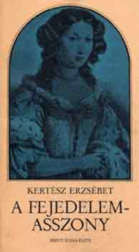 A fejedelemasszony - Zr�nyi Ilona �lete