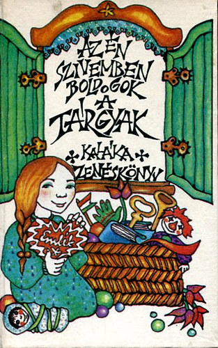 Kalka  (Szerk. s vl.) - Az n szvemben boldogok a trgyak (Kalka zensknyv)