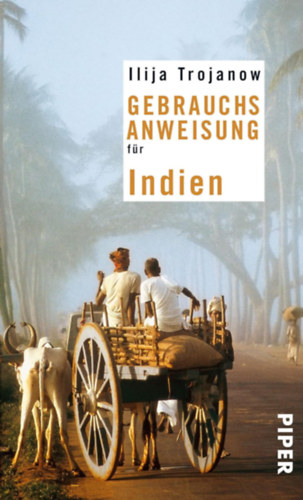 Ilija Trojanow - Gebrauchsanweisung für Indien