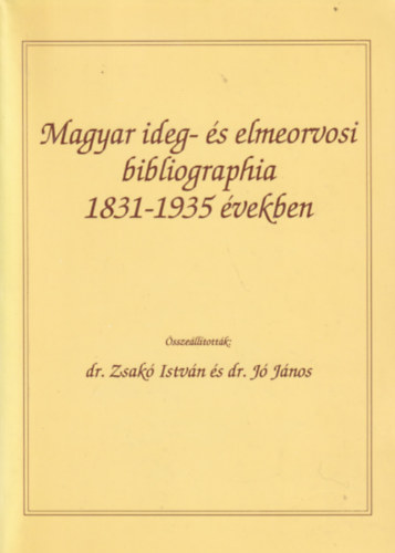 Magyar Ideg- �s elmeorvosi bibliographia 1831-1935 �vekben