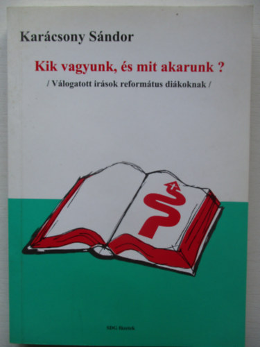 Kik vagyunk, s mit akarunk?