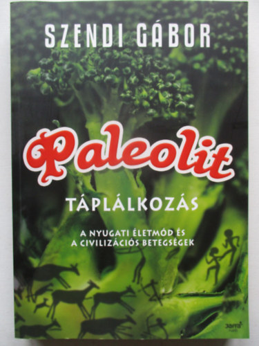 Paleolit t�pl�lkoz�s - A nyugati �letm�d �s a civiliz�ci�s betegs�gek