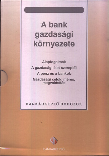 A bank gazdasgi krnyezete (Bankrkpz dobozok)