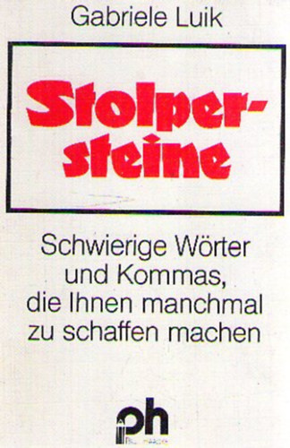 Stolpersteine. Schwierige Wrter und Kommas, die Ihnen manchmal zu schaffen machen