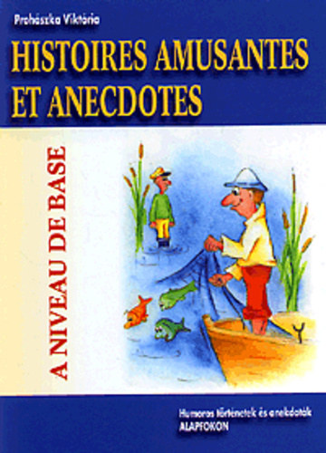 Histoires amusantes et anecdotes  (A niveau de base) - Humoros trtnetek s anekdotk alapfokon