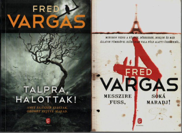 2 db Fred Vargas egytt: Talpra, halottak, Messzire fuss, Sok maradj.
