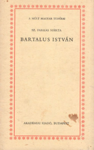 Bartalus Istvn (A mlt nagy tudsai)