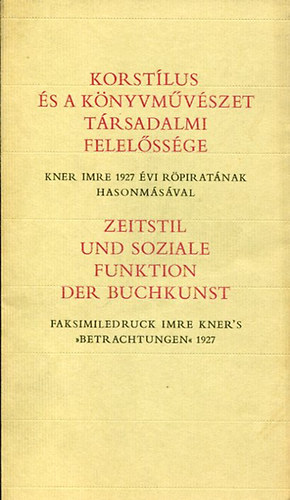 Korstlus s a knyvmvszet trsadalmi felelssge. Kner Imre 1927. vi rpiratnak hasonmsval