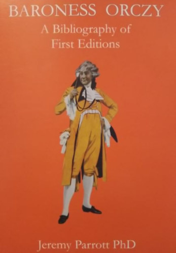Baroness Orczy - A Bibliography of First Editions