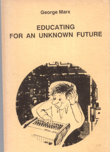 Educating for an Unknown Future.