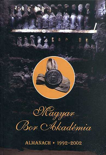 Magyar Bor Akadmia - Almanach 1992-2002